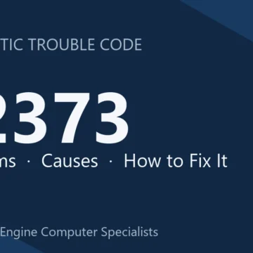 P2373 Code Symptoms, Causes, Diagnosis & Repair Costs Guide Info