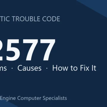 P2577 Code Symptoms, Underlying Causes, Diagnosis & Repair Costs