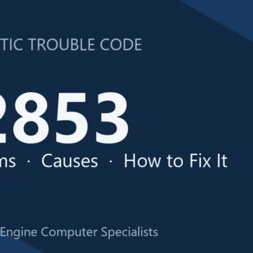 P2853 Code Symptoms, Causes, Diagnosis and Comprehensive Repair Guide