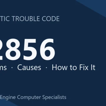 P2856 Code Symptoms, Causes, Diagnosis, Repair & Reprogramming