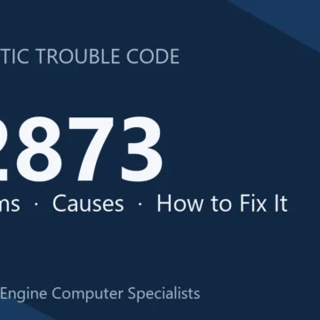 P2873 Code Symptoms, Causes, Diagnosis & Repair Guide for Engine